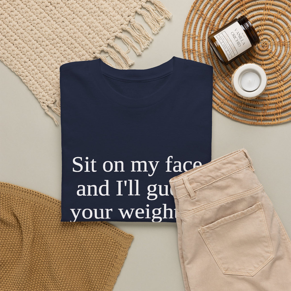 Sit on my face and I'll guess your weight, if I'm wrong I'll eat the difference Tee